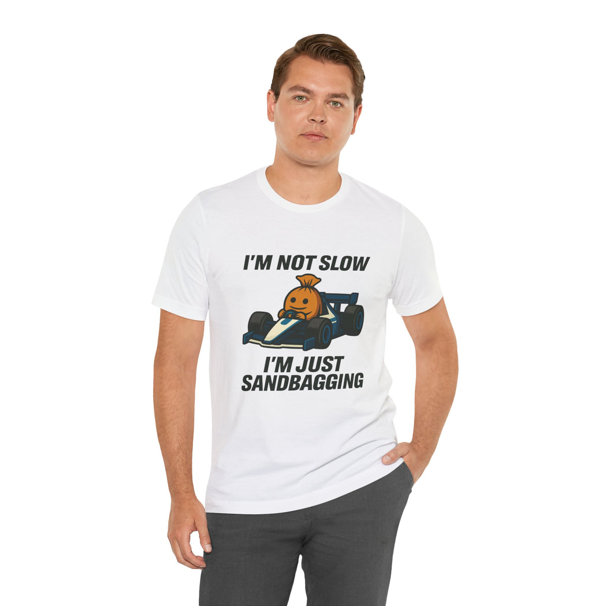 I'm Not Slow I'm Just Sandbagging Racing T-Shirt